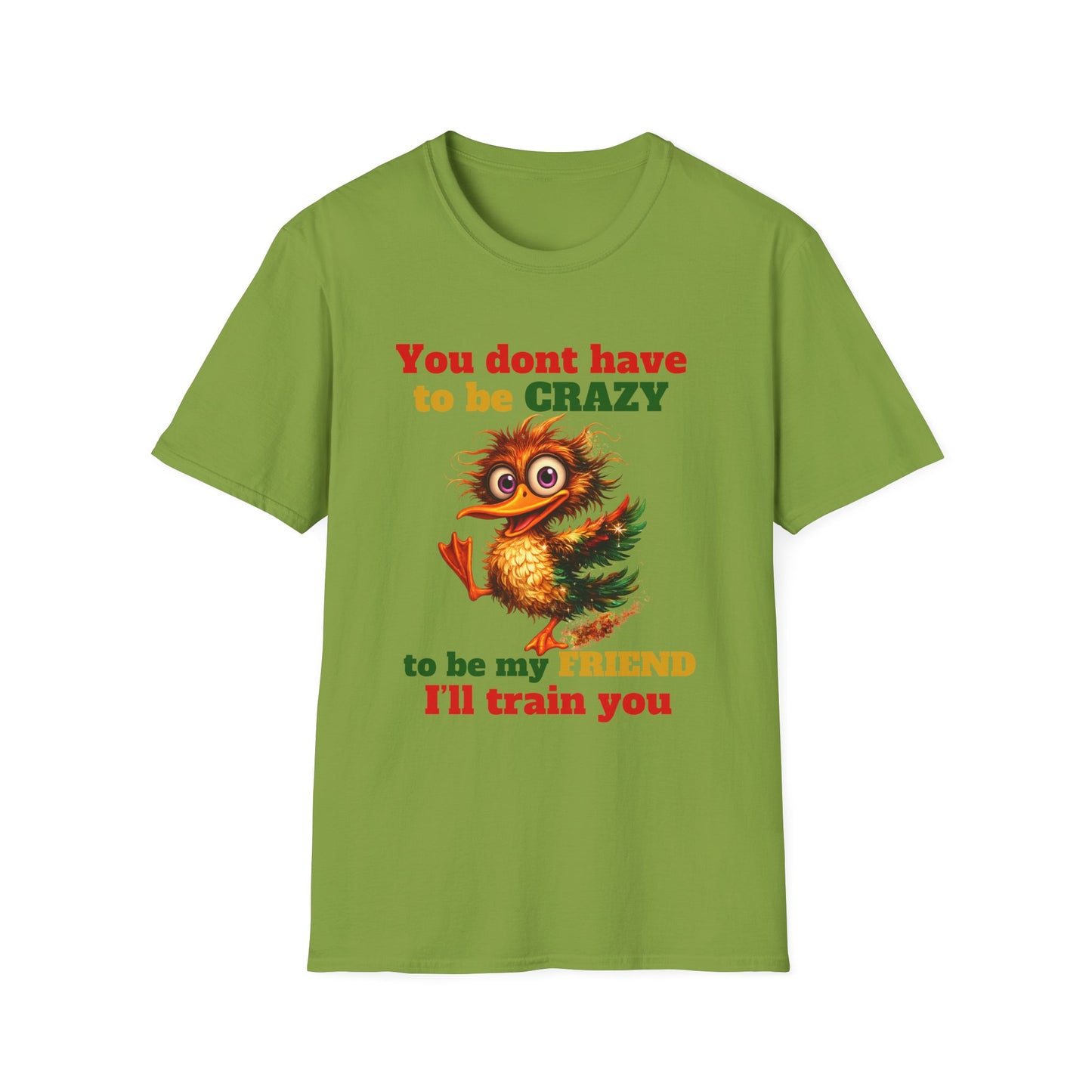 T-Shirt — “You don't have to be CRAZY to be my FRIEND” Cute Funny Graphic Tee