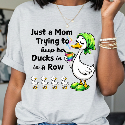 Funny Mom Duck Shirt – Just a Mom Trying to Keep Her Ducks in a Row, Cute Mom Life Graphic Tee
