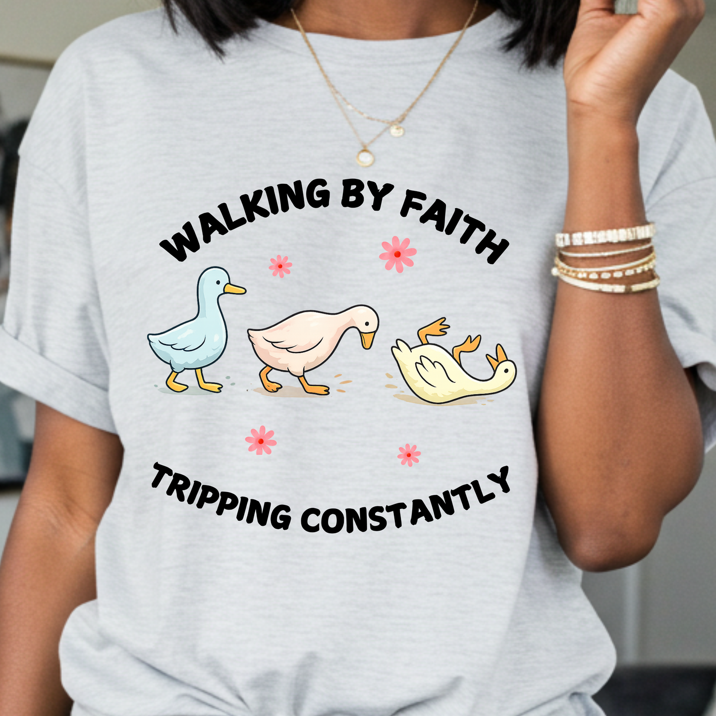 Walking By Faith T-Shirt — "Walking By Faith, Tripping Constantly" Cute Duck Christian Tee